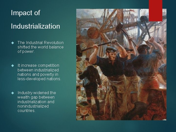 Impact of Industrialization The Industrial Revolution shifted the world balance of power. It increase Impact of Industrialization The Industrial Revolution shifted the world balance of power. It increase
