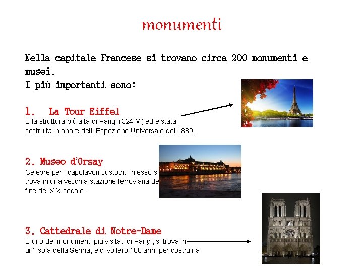 monumenti Nella capitale Francese si trovano circa 200 monumenti e musei. I più importanti