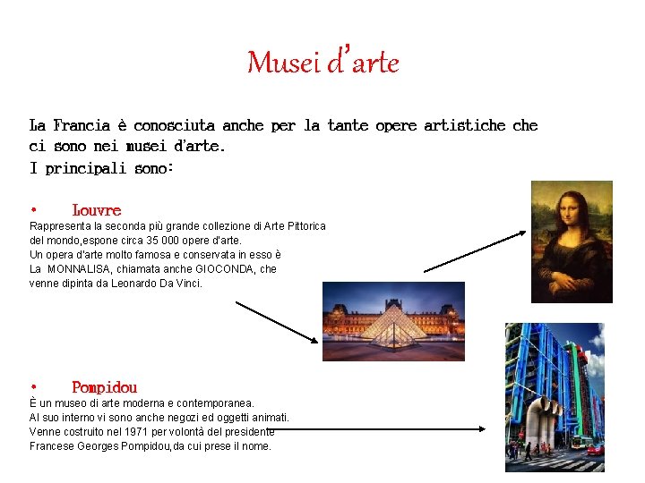 Musei d’arte La Francia è conosciuta anche per la tante opere artistiche ci sono