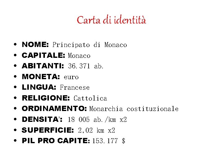 Carta di identità • • • NOME: Principato di Monaco CAPITALE: Monaco ABITANTI: 36.