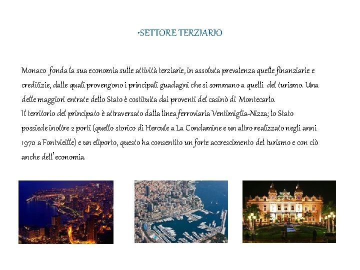  • SETTORE TERZIARIO Monaco fonda la sua economia sulle attività terziarie, in assoluta