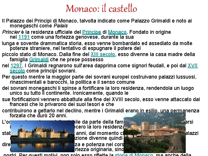 Monaco: il castello Il Palazzo dei Principi di Monaco, talvolta indicato come Palazzo Grimaldi