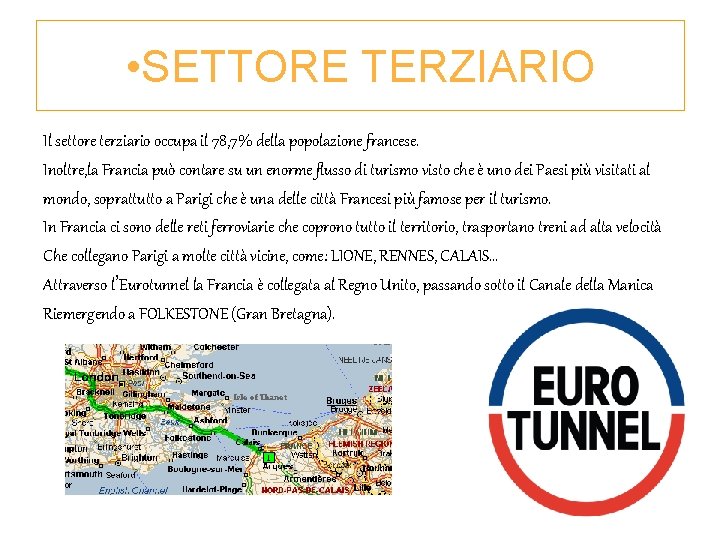  • SETTORE TERZIARIO Il settore terziario occupa il 78, 7% della popolazione francese.