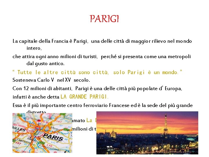 PARIGI La capitale della Francia è Parigi, una delle città di maggior rilievo nel