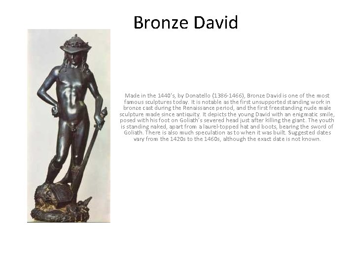 Bronze David Made in the 1440′s, by Donatello (1386 -1466), Bronze David is one