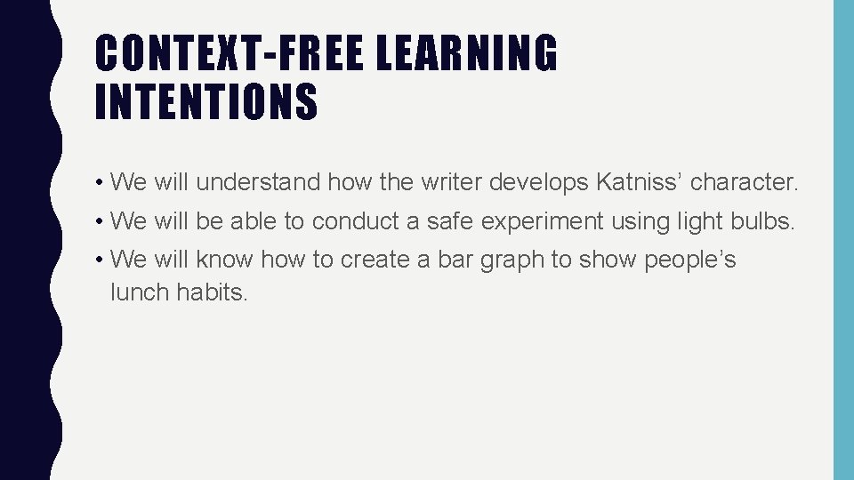 CONTEXT-FREE LEARNING INTENTIONS • We will understand how the writer develops Katniss’ character. •