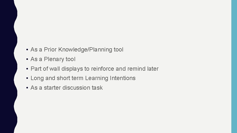  • As a Prior Knowledge/Planning tool • As a Plenary tool • Part