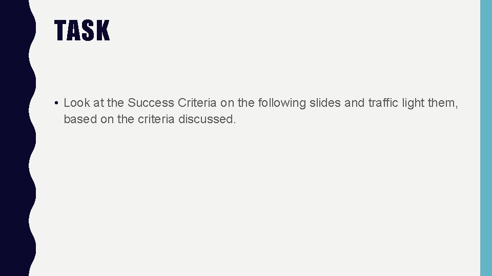 TASK • Look at the Success Criteria on the following slides and traffic light