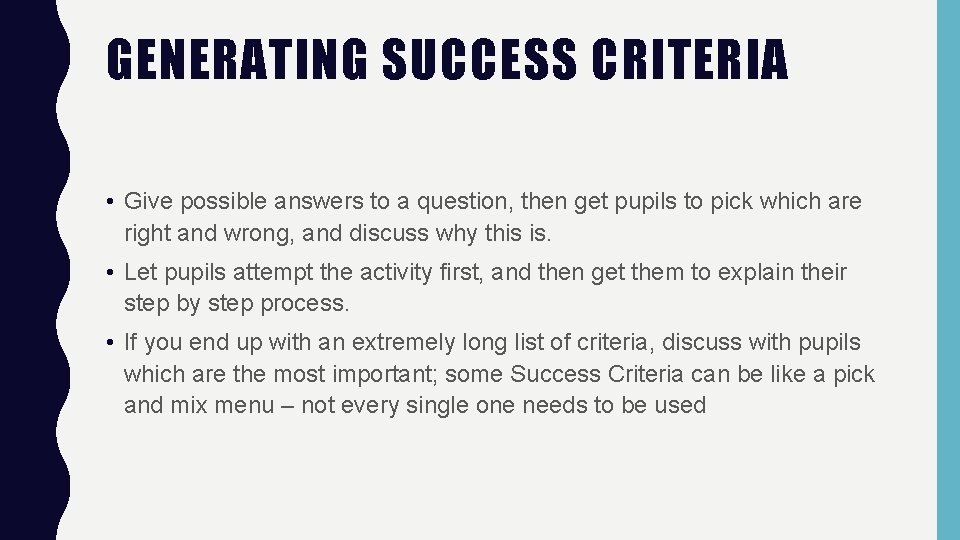 GENERATING SUCCESS CRITERIA • Give possible answers to a question, then get pupils to