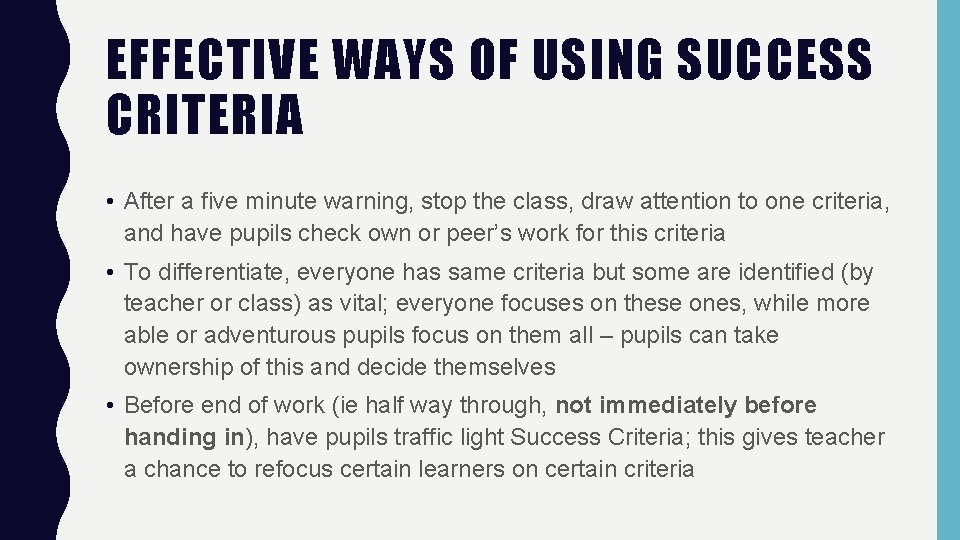 EFFECTIVE WAYS OF USING SUCCESS CRITERIA • After a five minute warning, stop the