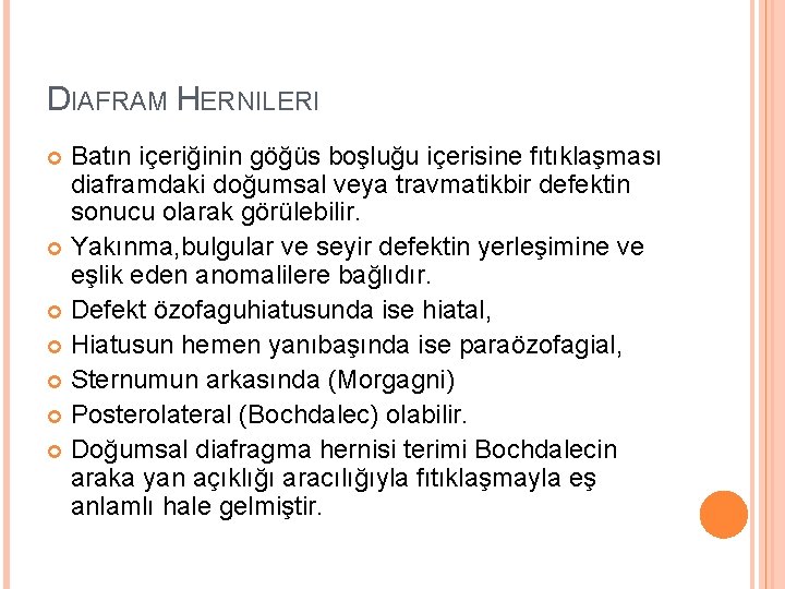 DIAFRAM HERNILERI Batın içeriğinin göğüs boşluğu içerisine fıtıklaşması diaframdaki doğumsal veya travmatikbir defektin sonucu