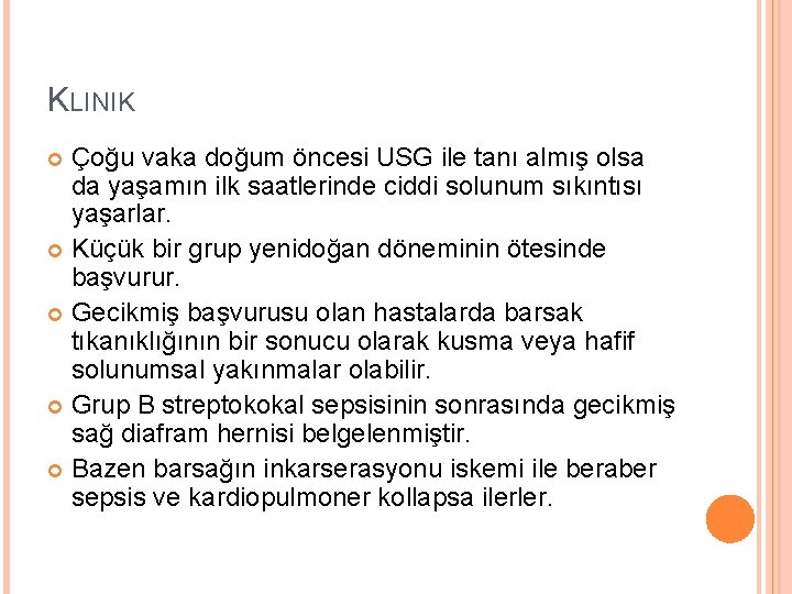 KLINIK Çoğu vaka doğum öncesi USG ile tanı almış olsa da yaşamın ilk saatlerinde