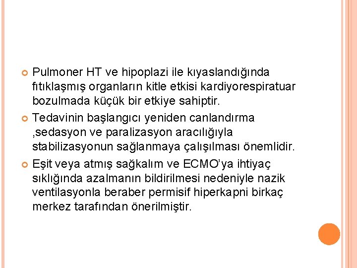 Pulmoner HT ve hipoplazi ile kıyaslandığında fıtıklaşmış organların kitle etkisi kardiyorespiratuar bozulmada küçük bir