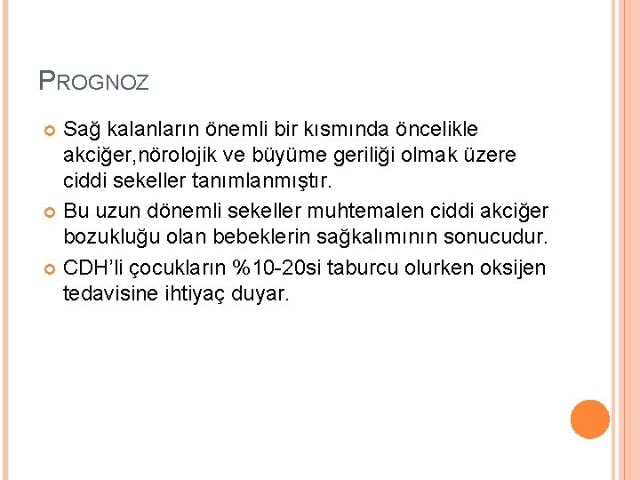 PROGNOZ Sağ kalanların önemli bir kısmında öncelikle akciğer, nörolojik ve büyüme geriliği olmak üzere