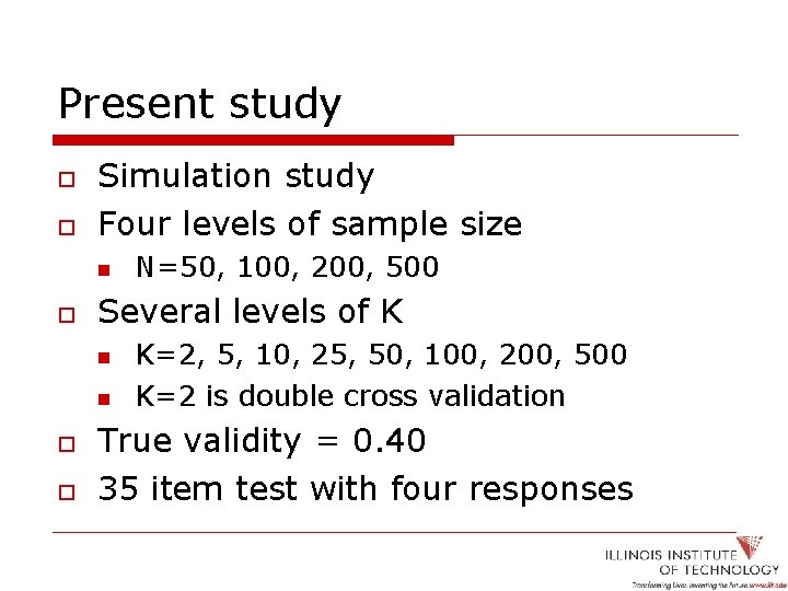 Present study o o Simulation study Four levels of sample size n o Several