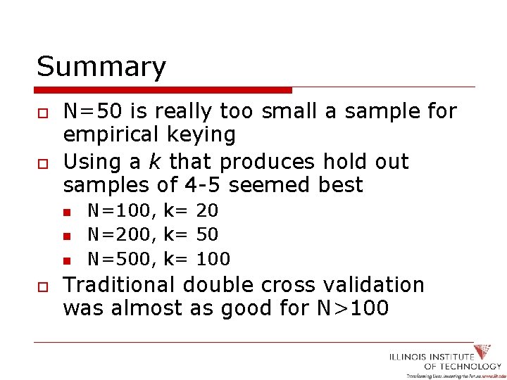 Summary o o N=50 is really too small a sample for empirical keying Using