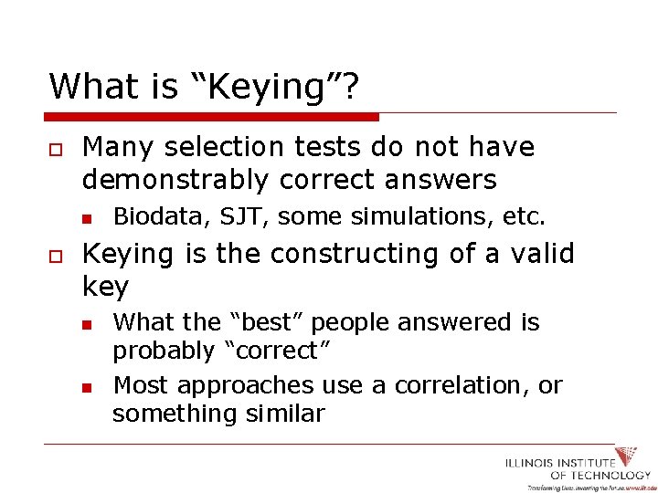 What is “Keying”? o Many selection tests do not have demonstrably correct answers n