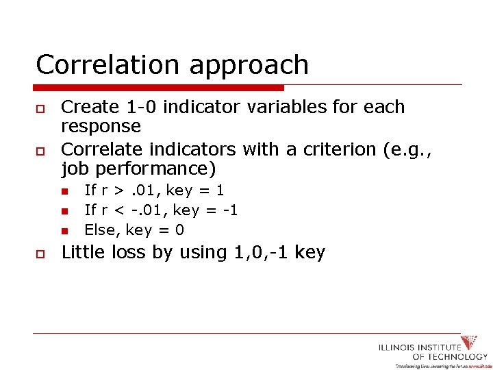 Correlation approach o o Create 1 -0 indicator variables for each response Correlate indicators