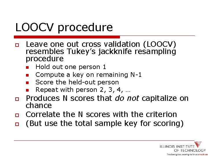 LOOCV procedure o Leave one out cross validation (LOOCV) resembles Tukey’s jackknife resampling procedure