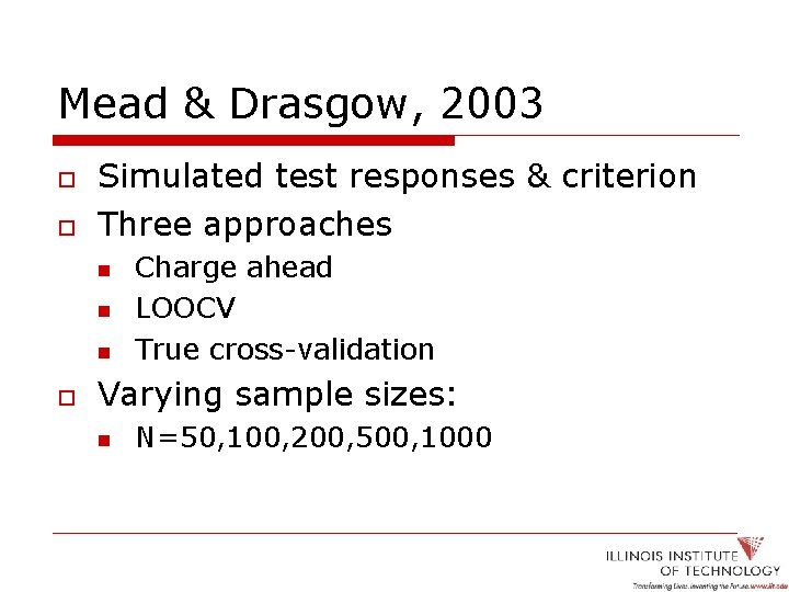 Mead & Drasgow, 2003 o o Simulated test responses & criterion Three approaches n