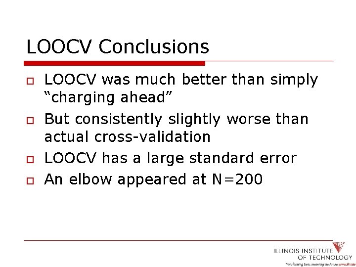 LOOCV Conclusions o o LOOCV was much better than simply “charging ahead” But consistently