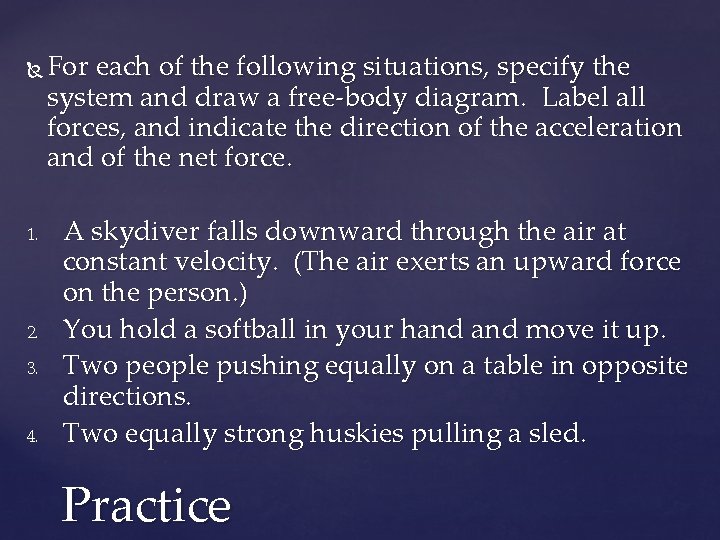  1. 2. 3. 4. For each of the following situations, specify the system