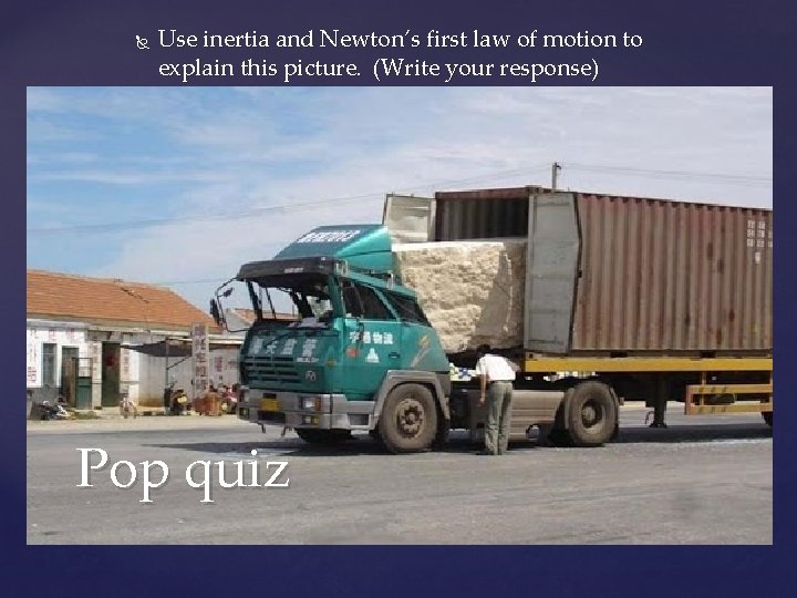  Use inertia and Newton’s first law of motion to explain this picture. (Write