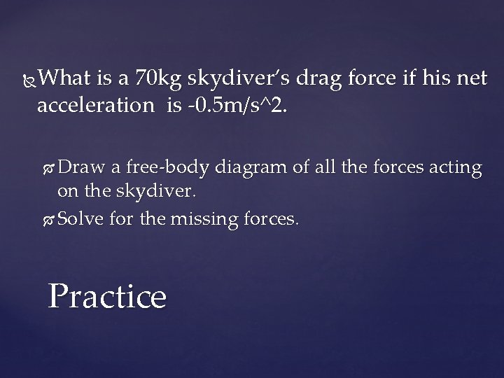 What is a 70 kg skydiver’s drag force if his net acceleration is -0.