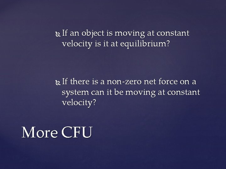  If an object is moving at constant velocity is it at equilibrium? If