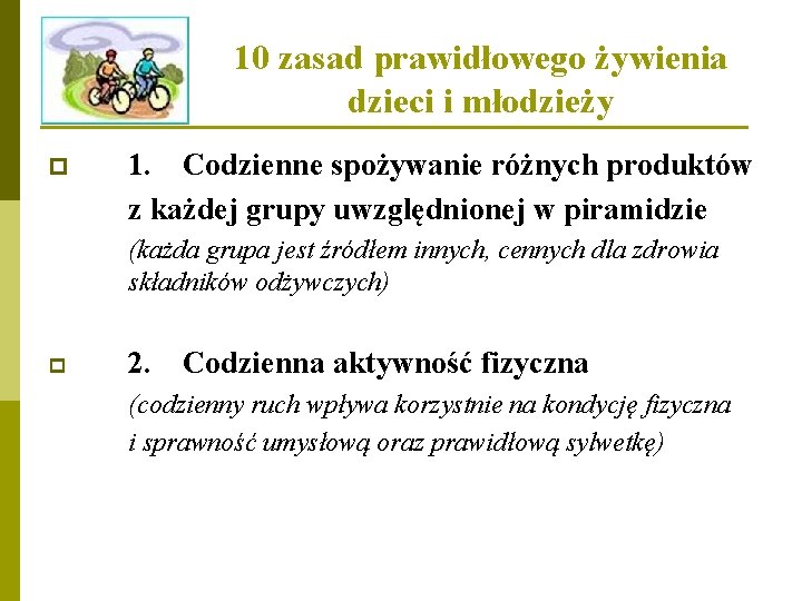 10 zasad prawidłowego żywienia dzieci i młodzieży p 1. Codzienne spożywanie różnych produktów z