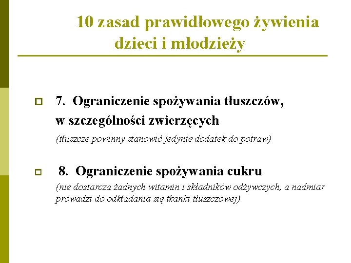10 zasad prawidłowego żywienia dzieci i młodzieży p 7. Ograniczenie spożywania tłuszczów, w szczególności 10 zasad prawidłowego żywienia dzieci i młodzieży p 7. Ograniczenie spożywania tłuszczów, w szczególności