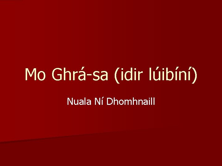 Mo Ghrá-sa (idir lúibíní) Nuala Ní Dhomhnaill 