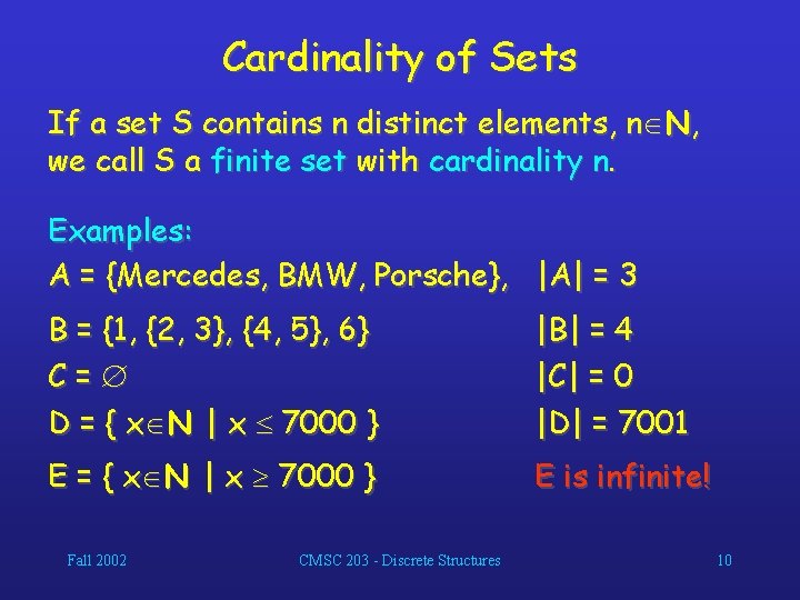 Cardinality of Sets If a set S contains n distinct elements, n N, we