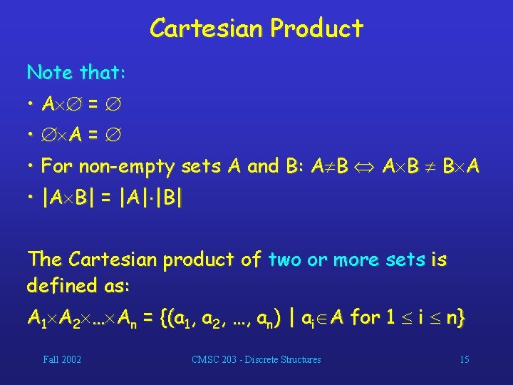 Cartesian Product Note that: • A = • A = • For non-empty sets