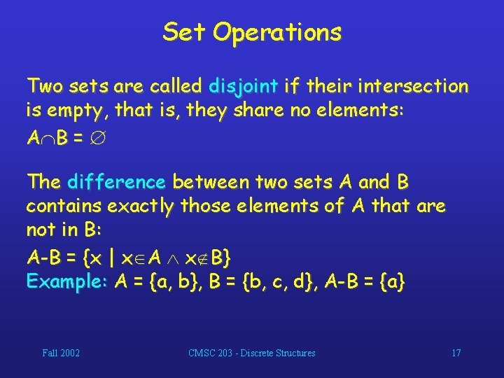 Set Operations Two sets are called disjoint if their intersection is empty, that is,