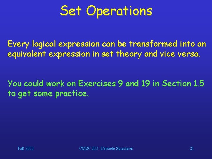 Set Operations Every logical expression can be transformed into an equivalent expression in set