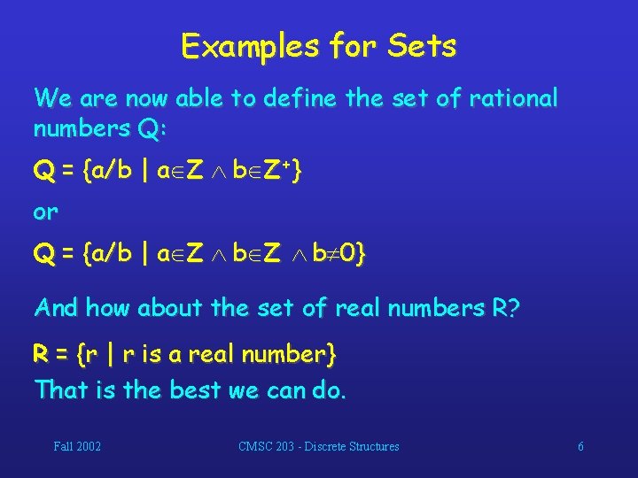 Examples for Sets We are now able to define the set of rational numbers