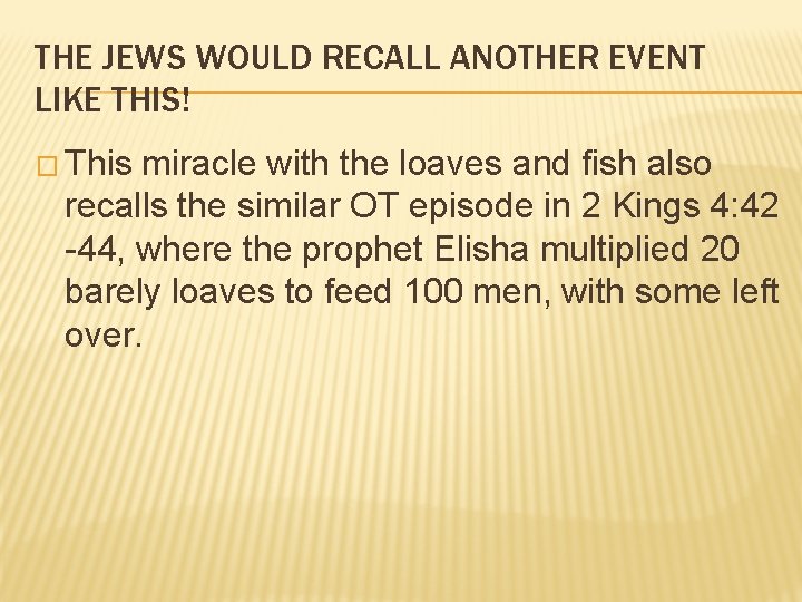 THE JEWS WOULD RECALL ANOTHER EVENT LIKE THIS! � This miracle with the loaves