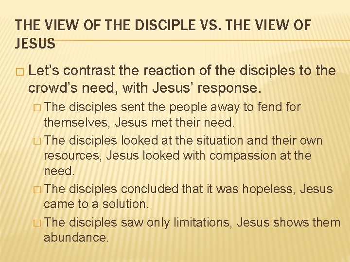 THE VIEW OF THE DISCIPLE VS. THE VIEW OF JESUS � Let’s contrast the