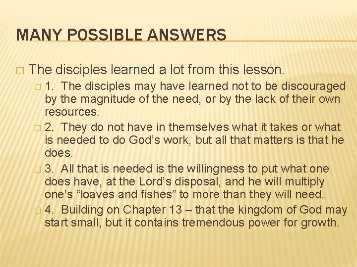 MANY POSSIBLE ANSWERS � The disciples learned a lot from this lesson. 1. The