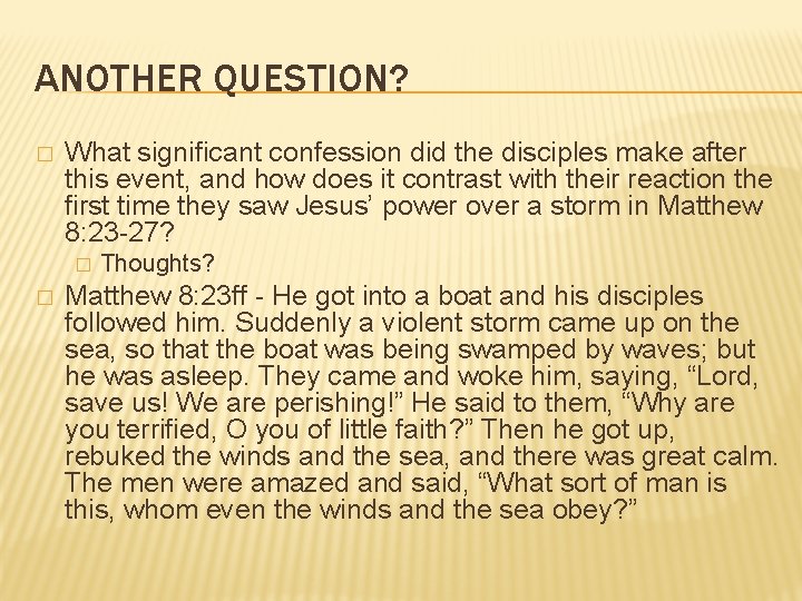 ANOTHER QUESTION? � What significant confession did the disciples make after this event, and