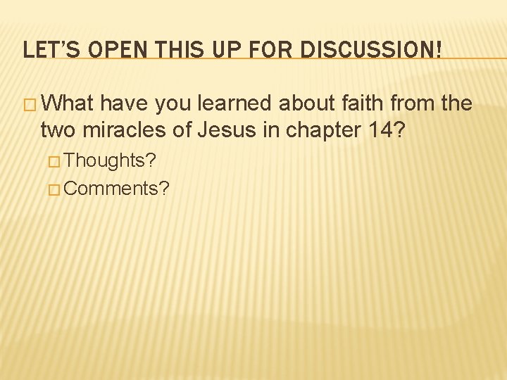 LET’S OPEN THIS UP FOR DISCUSSION! � What have you learned about faith from