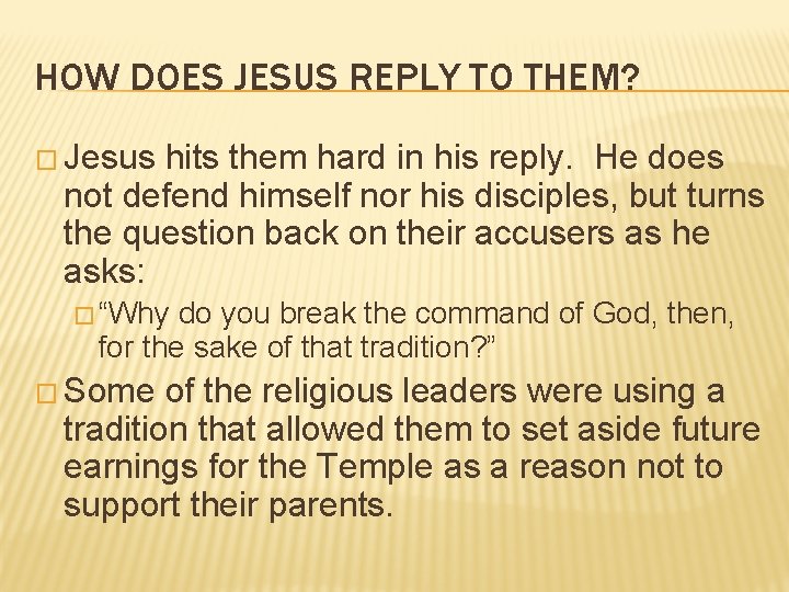 HOW DOES JESUS REPLY TO THEM? � Jesus hits them hard in his reply.