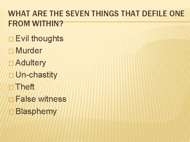 WHAT ARE THE SEVEN THINGS THAT DEFILE ONE FROM WITHIN? � Evil thoughts �