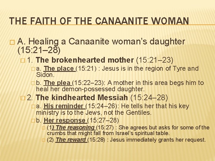 THE FAITH OF THE CANAANITE WOMAN � A. Healing a Canaanite woman’s daughter (15: