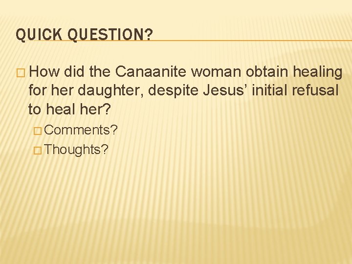 QUICK QUESTION? � How did the Canaanite woman obtain healing for her daughter, despite