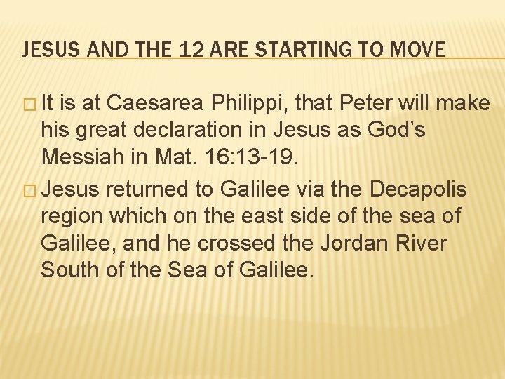 JESUS AND THE 12 ARE STARTING TO MOVE � It is at Caesarea Philippi,