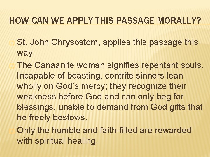 HOW CAN WE APPLY THIS PASSAGE MORALLY? � St. John Chrysostom, applies this passage
