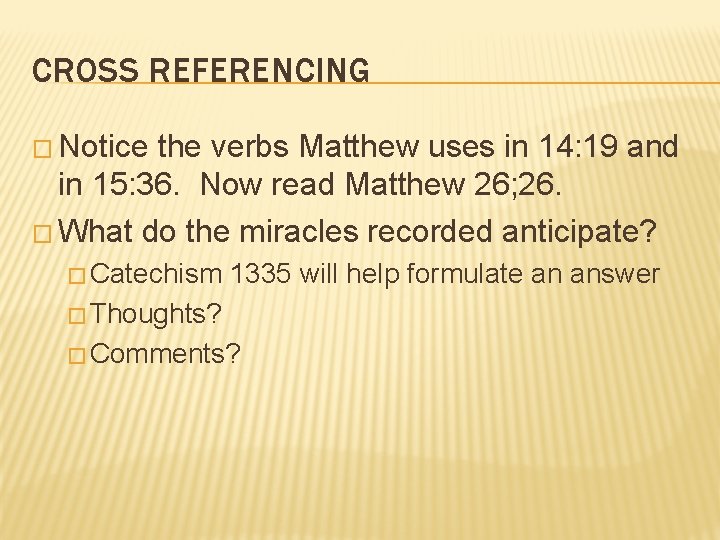 CROSS REFERENCING � Notice the verbs Matthew uses in 14: 19 and in 15:
