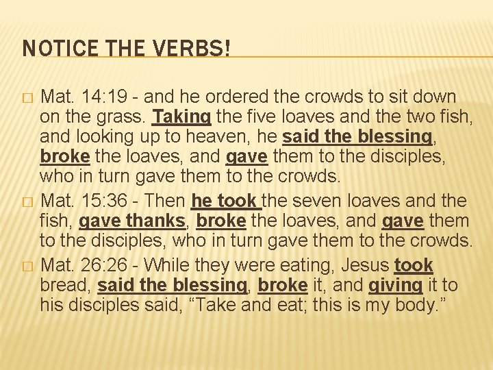 NOTICE THE VERBS! Mat. 14: 19 - and he ordered the crowds to sit